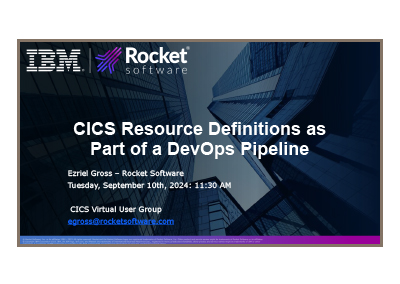 September 2024 – CICS Resource Definitions as Part of a DevOps Pipeline